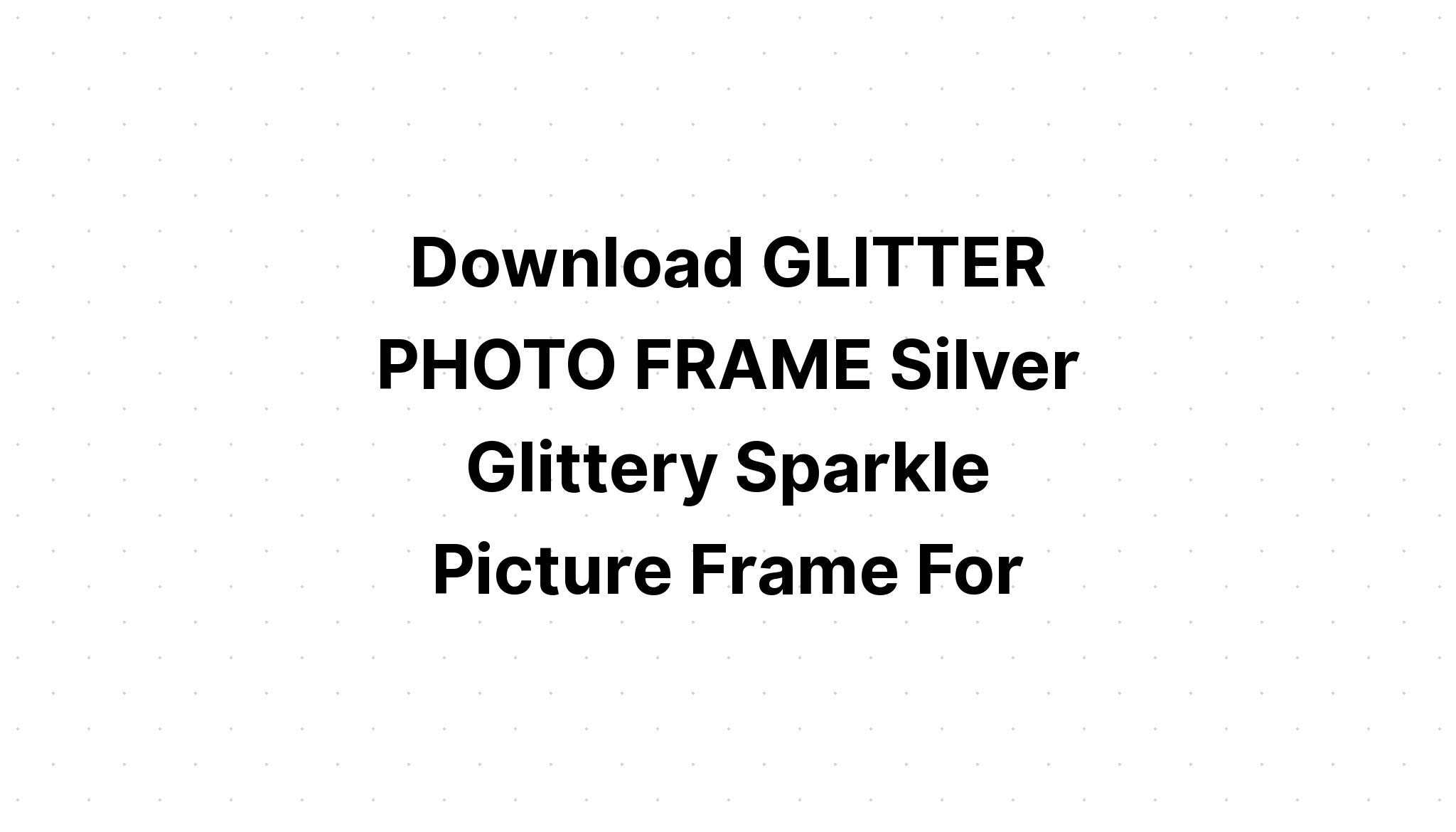 Download Silver Confetti Frames Silver Frames Glitter Frames SVG File